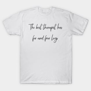 The best therapist has fur and four legs. T-Shirt